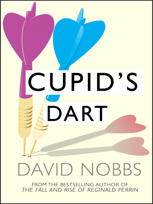 Title details for Cupid's Dart by David Nobbs - Available
